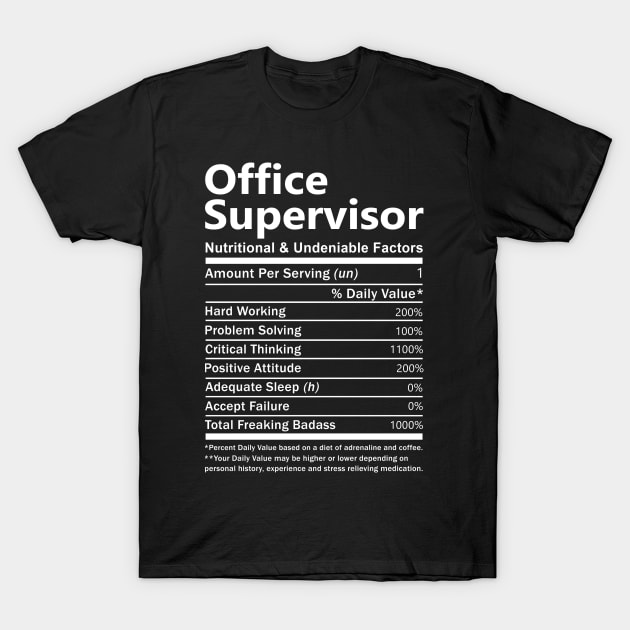 Office Supervisor T Shirt - Nutritional and Undeniable Factors Gift Item Tee T-Shirt by Ryalgi